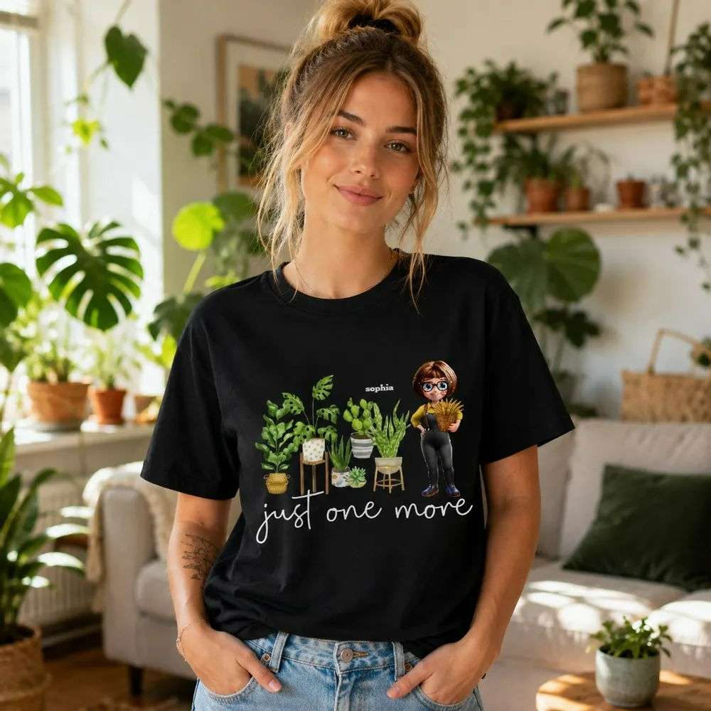 Just One More Plants Personalized T Shirt Just One More Plants Personalized T Shirt